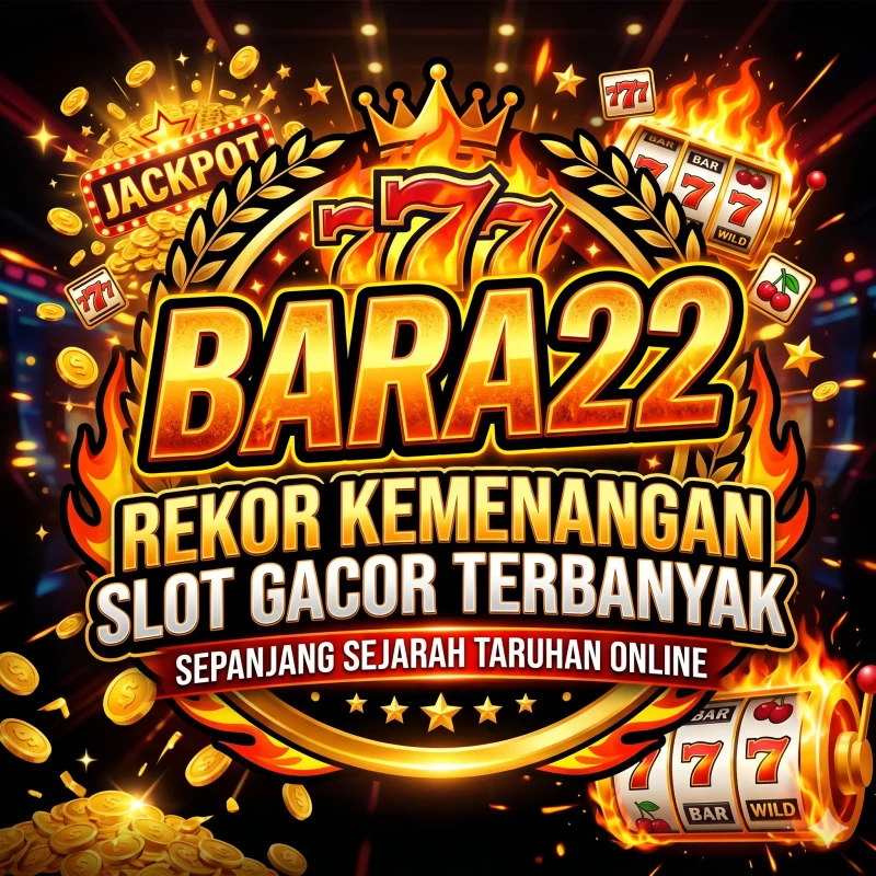 BARA22 Rekor Kemenangan Slot Gacor Terbanyak Sepanjang Sejarah Taruhan Online BARA22 Rekor Kemenangan Slot Gacor Terbanyak Sepanjang Sejarah Taruhan Online
