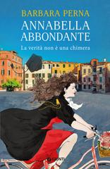 Barbara Perna – Annabella Abbondante. La verità non è una chimera (2021)