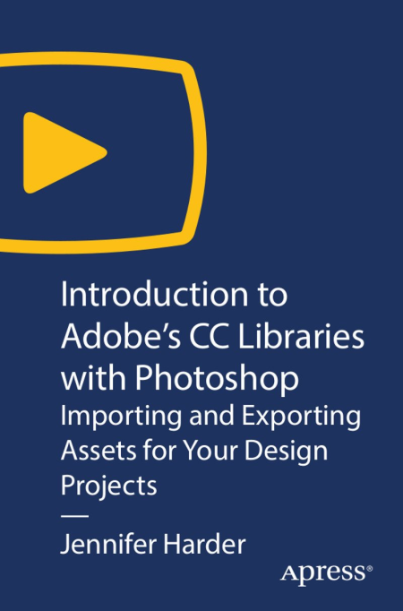 Introduction to Adobe's CC Libraries in Photoshop: Working Between Adobe Desktop Apps on Your Design Projects