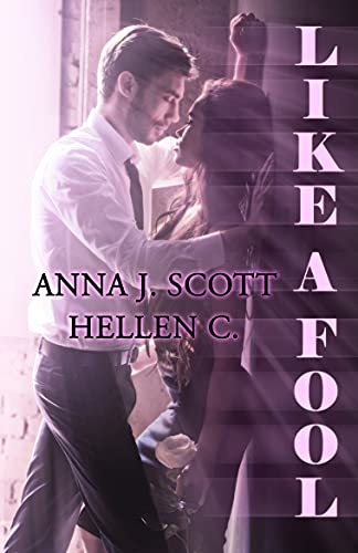 Anna J. Scott e Hellen C. - Like a fool: Cause I love you (2021)