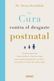 LA CURA CONTRA EL DESGASTE POST NATAL, DR OSCAR SERRALLEH