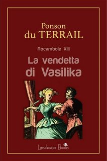 Pierre Alexis Ponson Du Terrail - La vendetta di Vasilika. Rocambole XIII (2023)