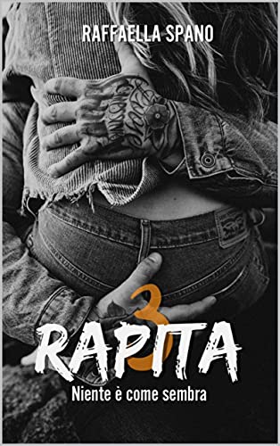 Raffaella Spano – Rapita: Niente è come sembra 3(2021)