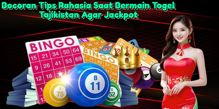 bocoran-tips-rahasia-saat-bermain-togel-tajikistan-agar-jackpot