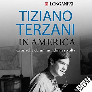 Tiziano Terzani - In America. Cronache da un mondo in rivolta (2019) .mp3 - 160 kbps