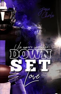 Josie Charles - Dilogia sportiva sui campi da football di Miami Vol. 1. DOWN, SET, LOVE: Un amore in campo (2023)