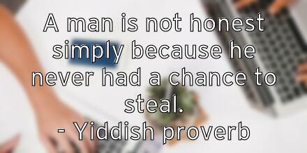 a-man-is-not-honest-simply-because-he-never-had-a-chance-to-stea