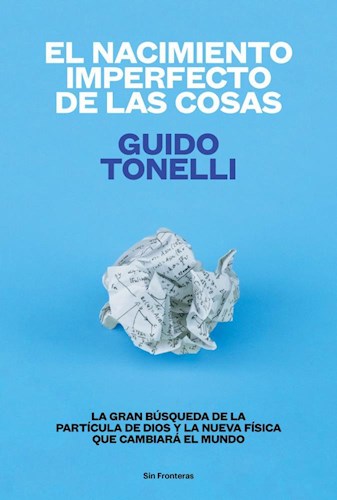 EL NACIMIENTO IMPERFECTO DE LAS COSAS, GUIDO TONELLI
