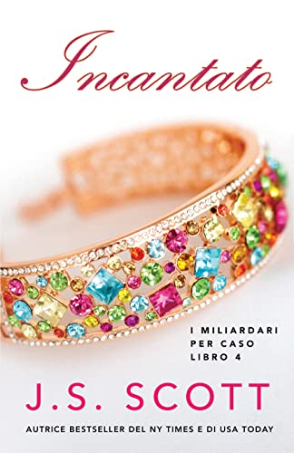 J.S. Scott - Incantato (I Miliardari per Caso Vol. 4) (2022)