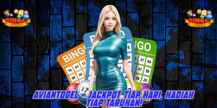 AVIANTOGEL – Jackpot Tiap Hari, Hadiah Tiap Taruhan!