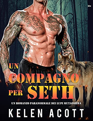 Kelen Acott - Un compagno per Seth. Un romanzo paranormale dei Lupi Mutaforma (2021)
