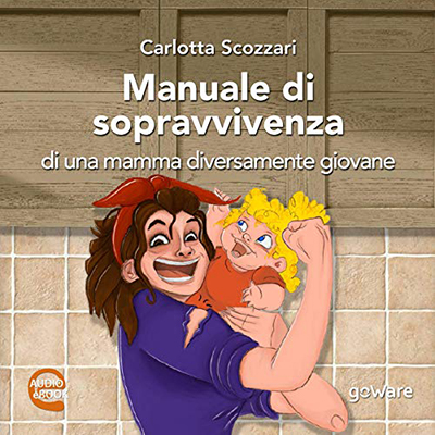 Carlotta Scozzari - Manuale di sopravvivenza di una mamma diversamente giovane (2020) (mp3 - 64 kbps)