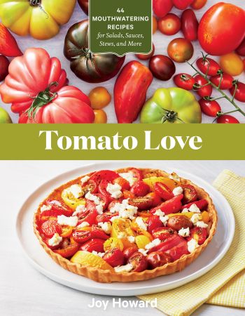 Tomato Love: 44 Mouthwatering Recipes for Salads, Sauces, Stews, and More (True EPUB)