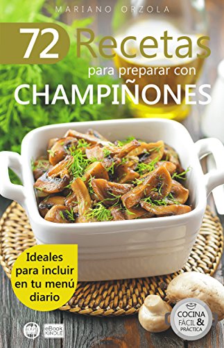 51yzo Ss OWEL - 72 Recetas para preparar con champiñones Ideales para incluir en el menú diario - Mariano Orzola