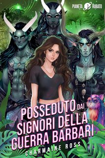 Charmaine Ross - Pianeta rubato Vol. 3. Posseduto dai signori della guerra barbari (2024)