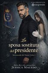 Jéssica Macedo – Sottomondo del potere Vol. 1. La sposa sostituta del presidente (2026)