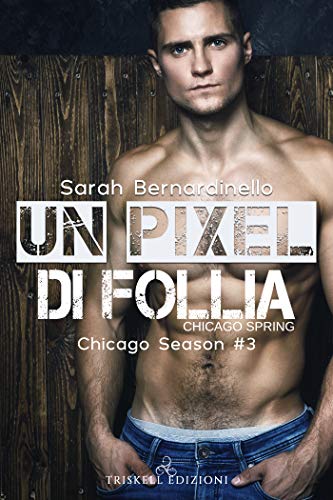 Sarah Bernardinello – Un pixel di follia (Chicago Season Vol. 3) (2021)