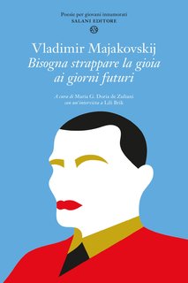 Vladimir Majakovskij, Lili Brik - Bisogna strappare la gioia ai giorni futuri (2024)