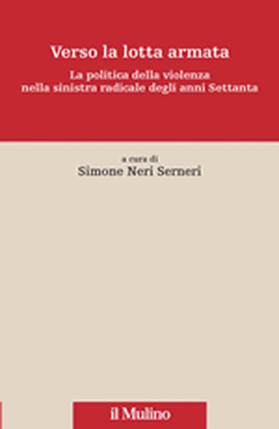 Simone Neri Serneri - Verso la lotta armata (2012)