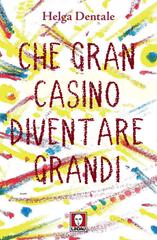 Helga Dentale – Che gran casino diventare grandi (2026)