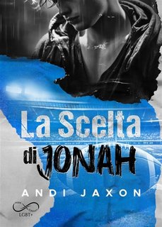 Andi Jaxon -  La scelta di Jonah.  L'amore è amore eBook 1( 2024)