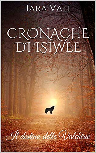 Iara Vali -- Cronache di Isiwee: Il destino delle Valchirie (2019)