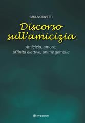 Paola Giovetti – Discorso sull’Amicizia. Amicizia, amore, affinità elettive, anime gemelle (2025)