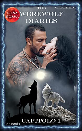 Corinna Ketterling - The Werewolf Diaries. Capitolo 1 (2022)