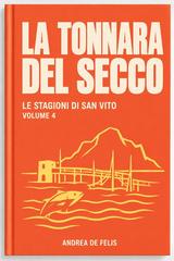 Andrea De Felis – Le stagioni di San Vito Vol. 4. La tonnara del secco (2026)