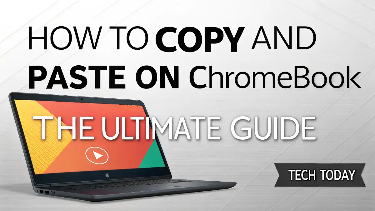 How to Copy and Paste on Chromebook: The Ultimate Guide