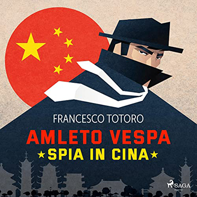 Francesco Totoro - Amleto Vespa spia in Cina (2022) (mp3 - 128 kbps)