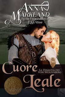 Anna Markland - La Dinastia Von Wolfenberg Vol. 1. Cuore Leale (2024)