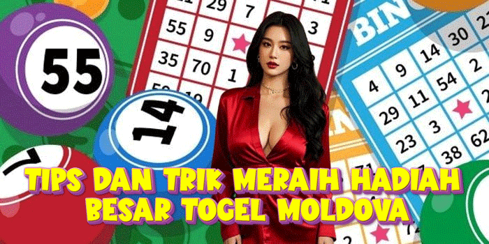 Tips Dan Trik Meraih Hadiah Besar Togel Moldova