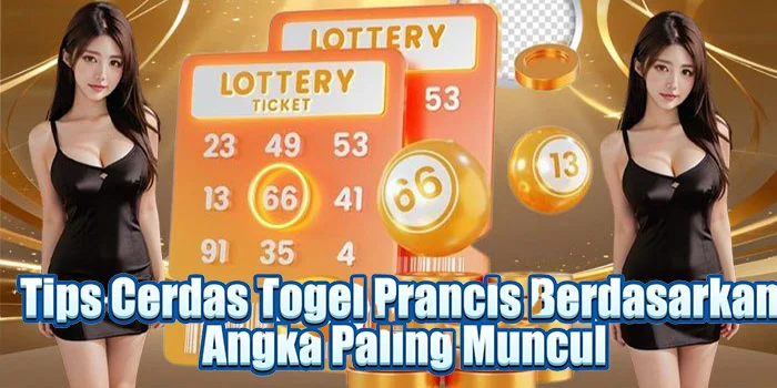 Tips Cerdas Togel Prancis Berdasarkan Angka Paling Muncul