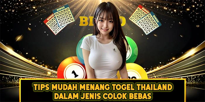 Tips Mudah Menang Togel Thailand Dalam Jenis Colok Bebas Tips Mudah Menang Togel Thailand Dalam Jenis Colok Bebas