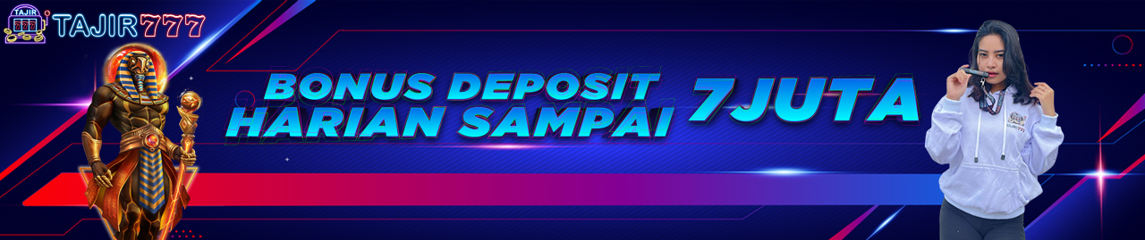 BONUS DEPOSIT HARIAN 7.000.000