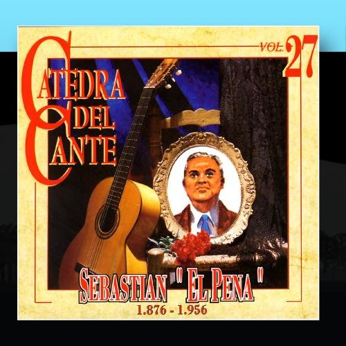 Portada - Sebastian El Pena - Catedra Del Cante, Vol. 27