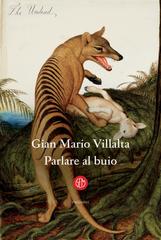 Gian Mario Villalta – Parlare al buio (2022)