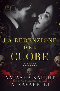 A. Zavarelli , Natasha Knight - I Figli Sovrani Vol. 3. La Redenzione del Cuore (2023)