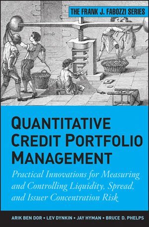 Quantitative Credit Portfolio Management: Practical Innovations for Measuring and Controlling Liq... Quantitative Credit Portfolio Management: Practical Innovations for Measuring and Controlling Liq...