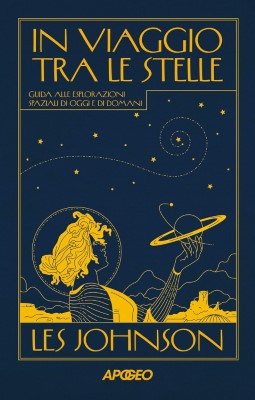 Les Johnson - In viaggio tra le stelle, Guida alle esplorazioni spaziali di oggi e di domani (2024)