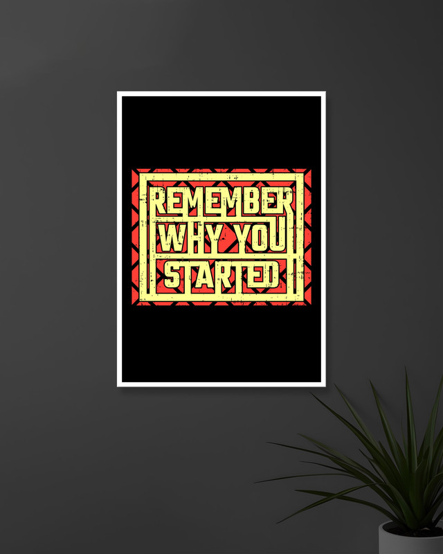 Remember Why You Started | Typography | Quotes Posters