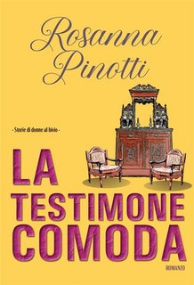 Rosanna Pinotti - La testimone comoda. Storie di donne al bivio (2023)