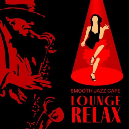 Jazz Sax Lounge Collection - Smooth Jazz Cafe Lounge Relax - Best Saxophone Vibes (2021)