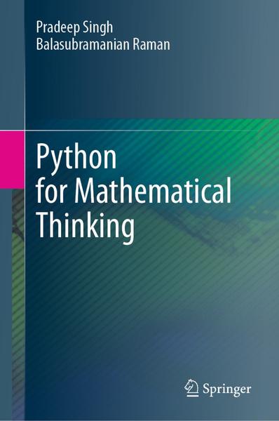 Python For Mathematical Thinking (Pradeep Singh, Balasubramanian Raman) Python For Mathematical Thinking (Pradeep Singh, Balasubramanian Raman)