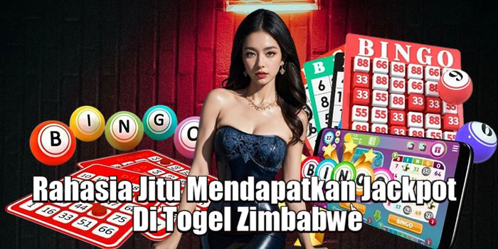Rahasia Jitu Mendapatkan Jackpot Di Togel Zimbabwe