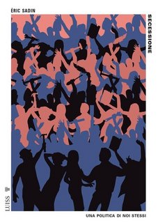Eric Sadin - Secessione. Una politica di noi stessi (2023)