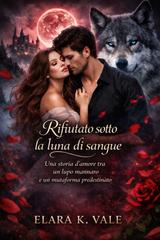 Elara K. Vale – Rifiutato sotto la luna di sangue (2026)