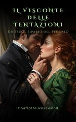 Charlotte Rosewood – I Peccati di Mayfair Vol. 4. Il Visconte Delle Tentazioni. Dietro il Sipario del Peccato (2026)