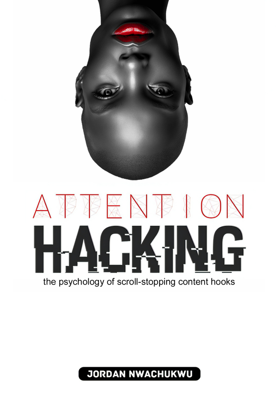 Attention Hacking by Jordan Nwachukwu